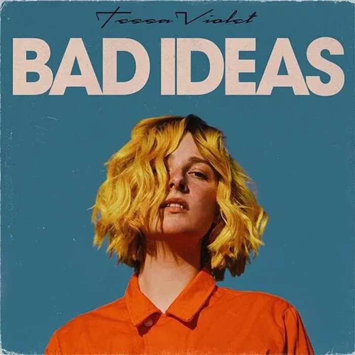 Tessa Violet - Bad Ideas 